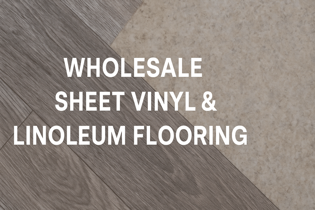 Wholesale Sheet Vinyl & Linoleum Flooring
