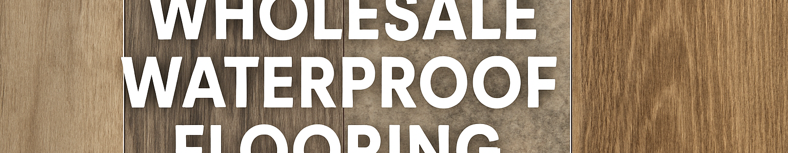 Wholesale Waterproof Flooring Partner